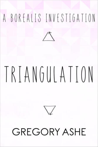 Triangulation (Borealis Investigations #2) by Gregory Ashe