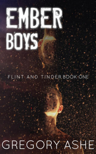 Ember Boys (Flint and Tinder #1) by Gregory Ashe