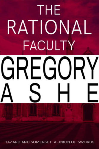 The Rational Faculty (Hazard and Somerset: A Union of Swords #1) by Gregory Ashe
