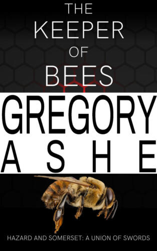 The Keeper of Bees (Hazard and Somerset: A Union of Swords #5) by Gregory Ashe