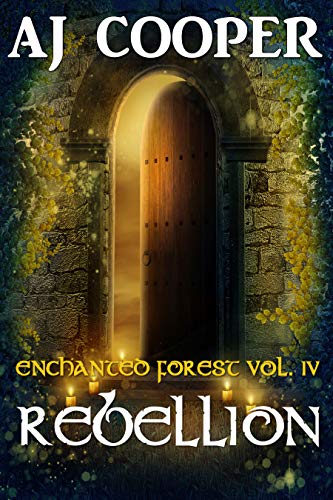 Rebellion (Enchanted Forest #4) by A. J. Cooper