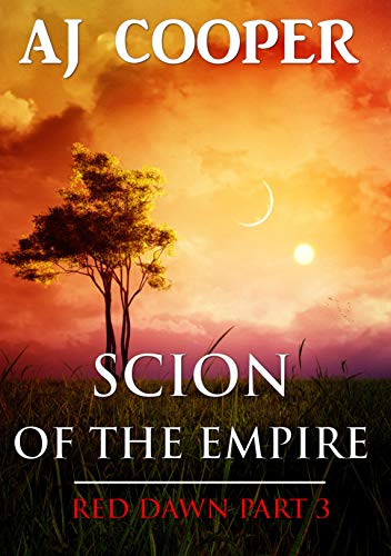 Scion of the Empire (Red Dawn #3) by A. J. Cooper