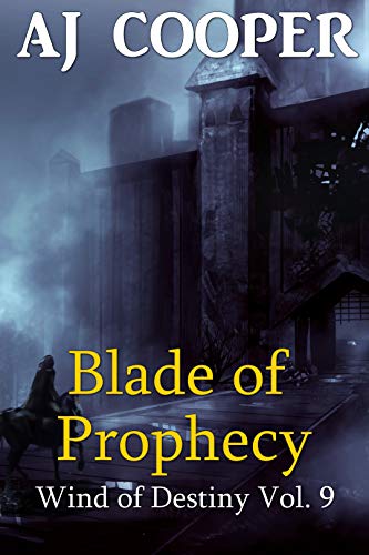 Blade of Prophecy (Wind of Destiny #9) by A. J. Cooper