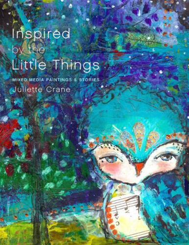 Inspired by the Little Things by Juliette Crane