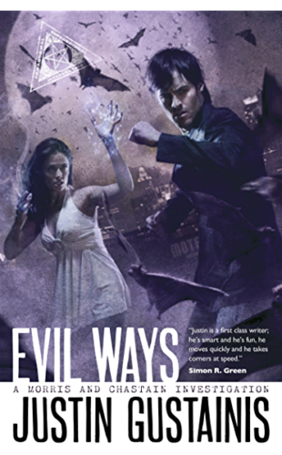 Evil Ways (A Morris & Chastain Investigation #2)  by Justin Gustainis