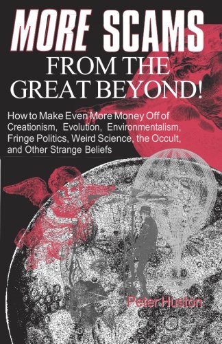 More Scams from the Great Beyond by Peter Huston
