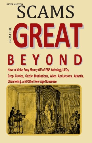 Scams from the Great Beyond by Peter Huston