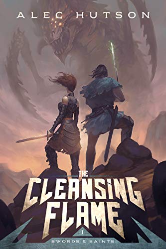 The Cleansing Flame (Swords & Saints #1) by Alec Hutson