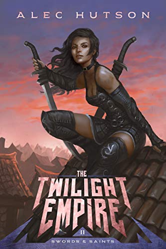 The Twilight Empire (Swords & Saints #2) by Alec Hutson
