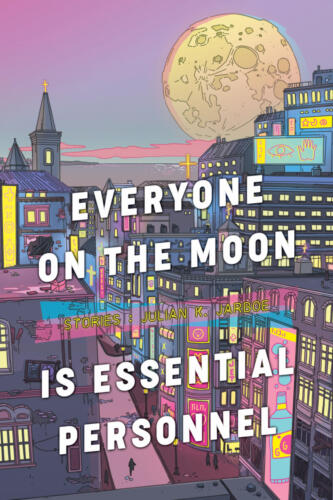 Everyone on the Moon Is Essential Personnel by Julian Jarboe 