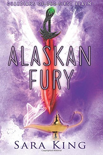 Alaskan Fury (Guardians of the First Realm Book #2) by Sara King