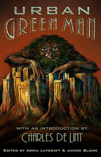 The Urban Green Man, edited by Adria Laycraft (with Janice Blaine)