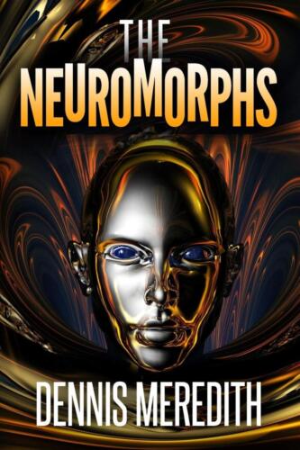 Neuromorphs by Dennis Meredith