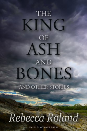 The King of Ash and Bones by Rebecca Roland