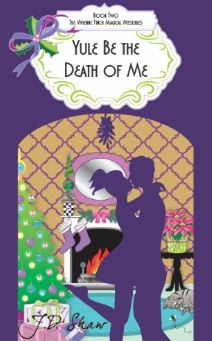 Yule Be the Death of Me (The Vivienne Finch Magical Mysteries #2) by J. D. Shaw