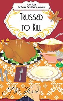 Trussed to Kill (The Vivienne Finch Magical Mysteries #4) by J. D. Shaw