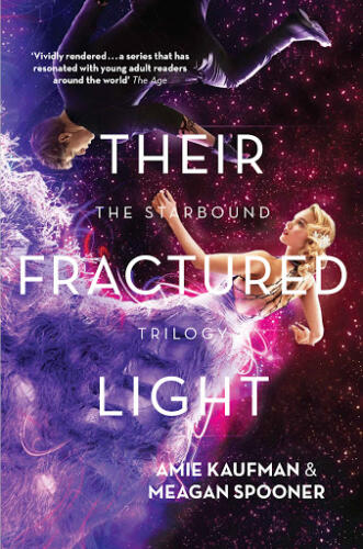 Their Fractured Light (Starbound  #3) by Meagan Spooner (with Amie Kaufman)
