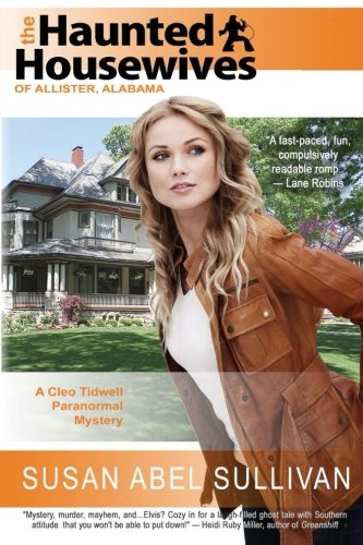 The Haunted Housewives of Allister, Alabama (Cleo Tidwell Paranormal Mysteries #1) by Susan Abel Sullivan
