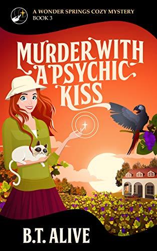 Murder with a Psychic Kiss (A Wonder Springs Cozy Mystery #3) by B. T. Alive