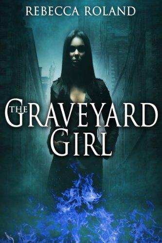 The Graveyard Girl (Necromancer's Inheritance #1) by Rebecca Roland