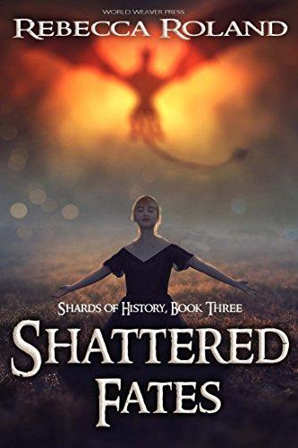 Shattered Fates (Shards of History #3) by Rebecca Roland