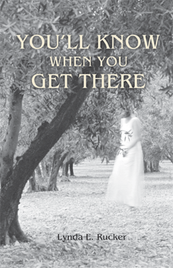 You'll Know When You Get There by Lynda Rucker
