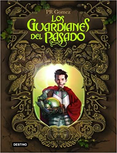 Los guardianes del pasado by P. R. Gomez