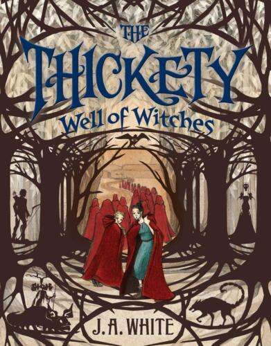 Well of Witches (The Thickety #3) by J. A. White